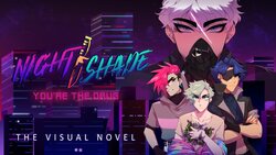 [Thrill Switch Games] NIGHT/SHADE: You're The Drug (SFW)