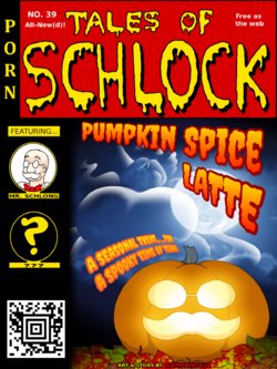 [Rampant404] Tales of Schlock #39: Pumpkin Spice Latte