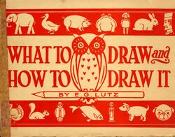 [Edwin George Lutz] What to Draw and How to Draw It