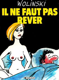 [Georges Wolinski] Il ne faut pas rêver [French]