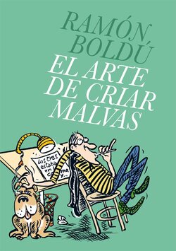 [Ramón Boldú] El arte de criar malvas [Spanish]