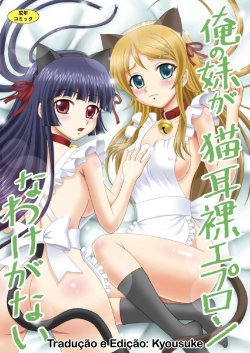 [YASRIN-DO (Yasu Rintarou)] Ore no Imouto ga Nekomimi Hadaka Apron na Wake ga Nai (Ore no Imouto ga Konna ni Kawaii Wake ga Nai) [Portuguese-BR] [Kyousuke] [Digital]