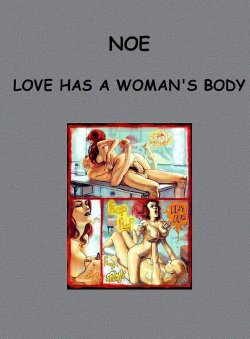 [Ignacio Noe] Love has a womans body [Eng]