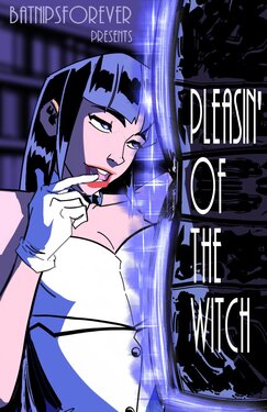 [BatNipsForever] Pleasin' of the Witch