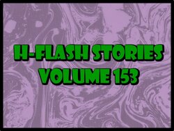 H-Flash Stories Volume 153 (No Text) (Complete 10/08/2022)