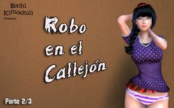 "Robo en el Callejón" parte 2/3 (erotic 3D) (spanish ver.) Uncensored (+18) (3d hentai animation) "Ecchi Kimochiii"