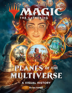 Magic : The Gathering - Planes of the Multiverse - A Visual History