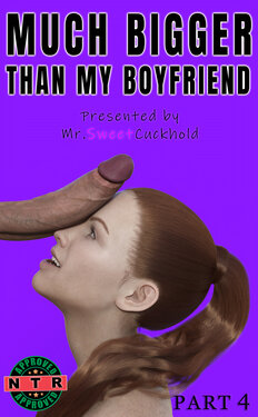 [Mr.SweetCuckhold] Much bigger than my boyfriend - PART 4