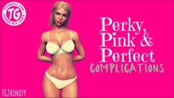 [TGTrinity] Perky, Pink, & Perfect: Complications