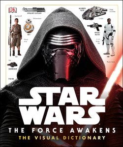 Star Wars Episode VII – The Force Awakens – The Visual Dictionary