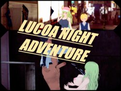 Lucoa night adventure edited