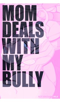 [Not Enough Milk] Mom deals with my Bully (English)