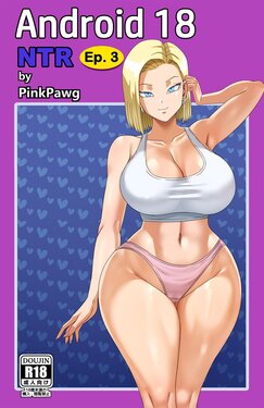 [Pink Pawg] Android 18 NTR 3 (Dragon Ball Super) [Portuguese-BR] [hqhentai.online]