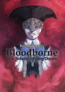 [AtelierEdge] Bloodborne: The Scholar's Fading Dream (Sample)