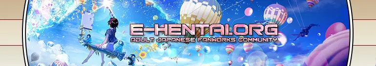 Welcome to E-Hentai.org, the home of Free Hentai, Free Doujinshi, Free Manga, Free CG Sets, and Free H-Anime