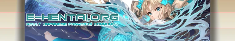 Welcome to E-Hentai.org, the home of Free Hentai, Free Doujinshi, Free Manga, Free CG Sets, and Free H-Anime