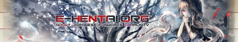 Welcome to E-Hentai.org, the home of Free Hentai, Free Doujinshi, Free Manga, Free CG Sets, and Free H-Anime