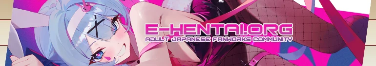 Welcome to E-Hentai.org, the home of Free Hentai, Free Doujinshi, Free Manga, Free CG Sets, and Free H-Anime