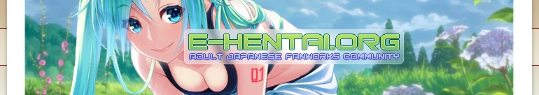 Welcome to E-Hentai.org, the home of Free Hentai, Free Doujinshi, Free Manga, Free CG Sets, and Free H-Anime