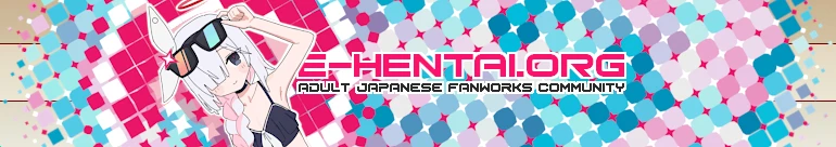 Welcome to E-Hentai.org, the home of Free Hentai, Free Doujinshi, Free Manga, Free CG Sets, and Free H-Anime