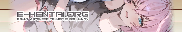 Welcome to E-Hentai.org, the home of Free Hentai, Free Doujinshi, Free Manga, Free CG Sets, and Free H-Anime