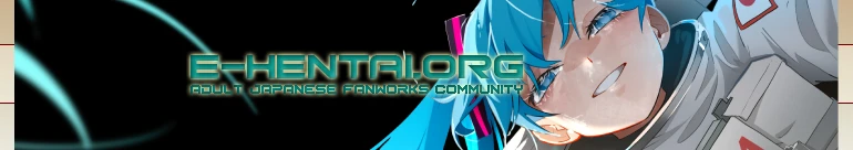 Welcome to E-Hentai.org, the home of Free Hentai, Free Doujinshi, Free Manga, Free CG Sets, and Free H-Anime