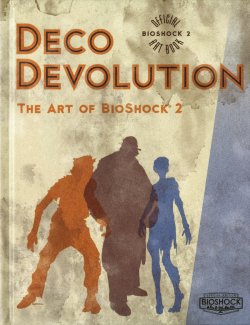 Deco Devolution - The Art of Bioshock 2