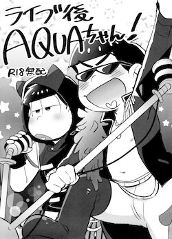 (Kahou wa Nete Matsu Spark 11) [Momoiro-netsuduki (Kisaki Nana)] Live-go AQUA-chan! (Osomatsu-san)