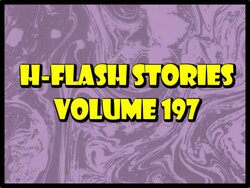 H-Flash Stories Volume 197 (No Text) (Complete 09/10/2022)