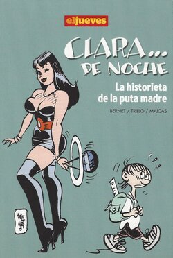 [Bernet - Trillo - Maicas] Clara... de noche La historieta de la puta madre [Spanish]