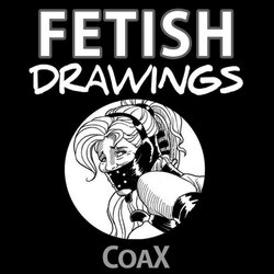 Coax - Fetish Drawings (English)