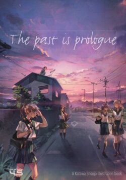 The Past is Prologue: A Katawa Shoujo Illustration Book/Short Story Collection