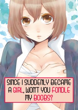 [Nagata Maria] Totsuon! ~Totsuzen Onnanonko Ni Natta No De, Ore No Oppai Monde Mimasen Ka? | Totsuon! Since I Suddenly Became A Girl, Won't You Fondle My Boobs? Ch. 1-6 [English] [Farhad TG / Peregine150]