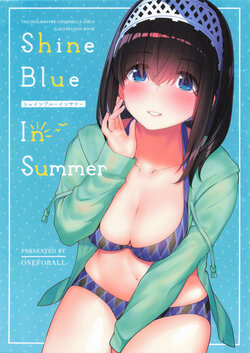 (C96) [OneForAll (Go-1)] Shine Blue In Summer (THE IDOLM@STER CINDERELLA GIRLS)