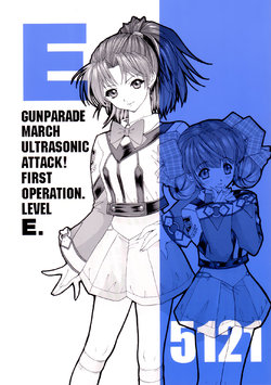 (C62) [Chimatsuriya Honpo (Various)] GUNPARADE MARCH ULTRASONIC ATTACK! FIRST OPERATION. LEVEL E (Gunparade March) [English] [EHCOVE]