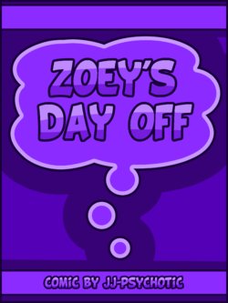 [JJ-Psychotic] Zoey's Day Off