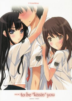 (C73) [Happy Paranoia, Shikkokuno J.P.S. (Wanashiro Giovanna, Hasumi Elan)] ...to be ''kissin' you (KiMiKiSS)