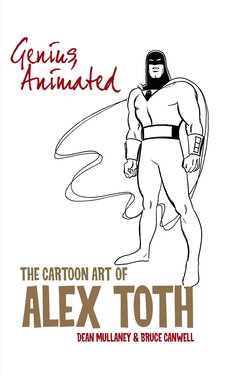 [Dean Mullaney, Bruce Canwell] Genius, Animated – The Cartoon Art of Alex Toth (2014)