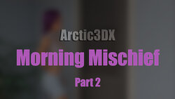 [Arctic3DX] Morning Mischief pt.2