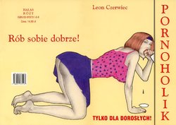 [Leon Czerwiec] Pornoholik, Rób sobie dobrze [pol]