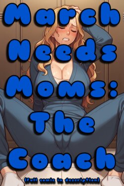 [AlwaysOlder] March Needs Moms 2024; The Coach (MILF/TG/AP Comic) [AI Generated]