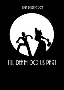 [SilverBulletproof] Till Death Do Use Part