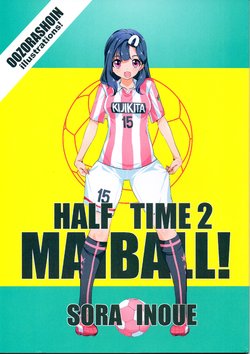 (C90) [Oozorashoin (Inoue Sora] MAIBALL! HALF TIME 2 (Mai Ball!)