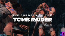 The Borders Of The Tomb Raider 1  [DarkLustSFM]