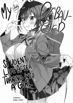[ciaociao (Araki Kanao)] Nyotaika Shita Ore no Chotto Tadareta Gakusei Seikatsu | My (slightly) Debauched Student Life After Turning into a Girl [English] [MiMi]