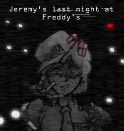 [EvilTQF] Jeremy's last night at Freddy's