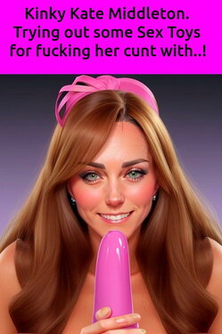 AI Kinky Kate Middleton, Plays with Sex Toys (English) [AI Generated]