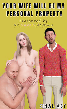 [Mr.SweetCuckhold] Your wife will be my personal property - FINAL ACT