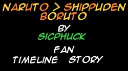 SicPhuck Naruto/Shippuden/Boruto Fan Timeline Story