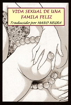 [Yanagawa Rio] Akarui Katei Seikatsu | Vida sexual de una familia feliz (Mangekyou - Kaleido Scope) [Spanish] [Mano Negra]